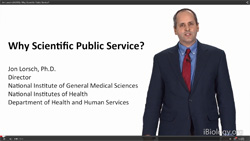 In this iBiology video, NIGMS Director Jon Lorsch gives an overview of the Institute and careers in scientific public service. He also answers questions from the scientific community during an iBiology Q&A session.