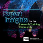 Expert Insights for the Research Training Community and NIGMS Podcasts logo